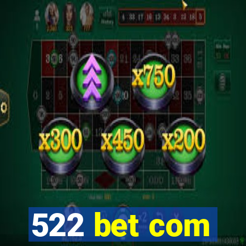 522 bet com